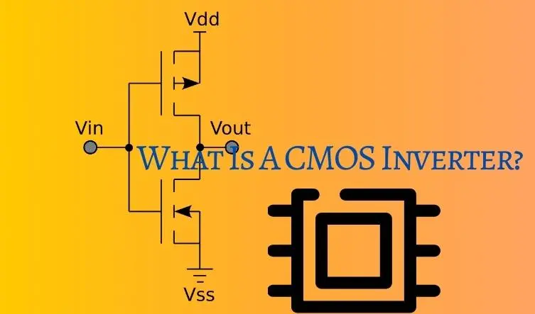 What Is A CMOS Inverter