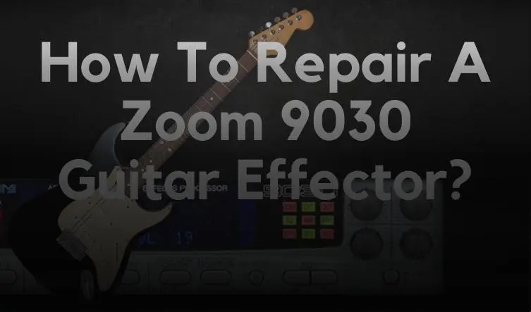 How To Repair A Zoom 9030 Guitar Effector