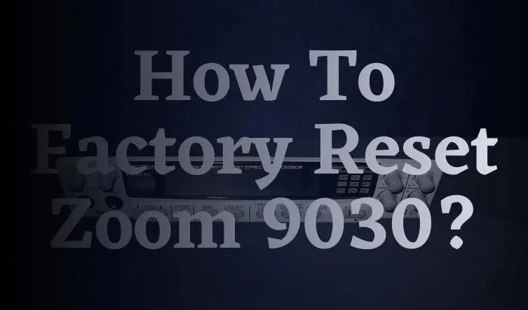 How To Factory Reset Zoom 9030