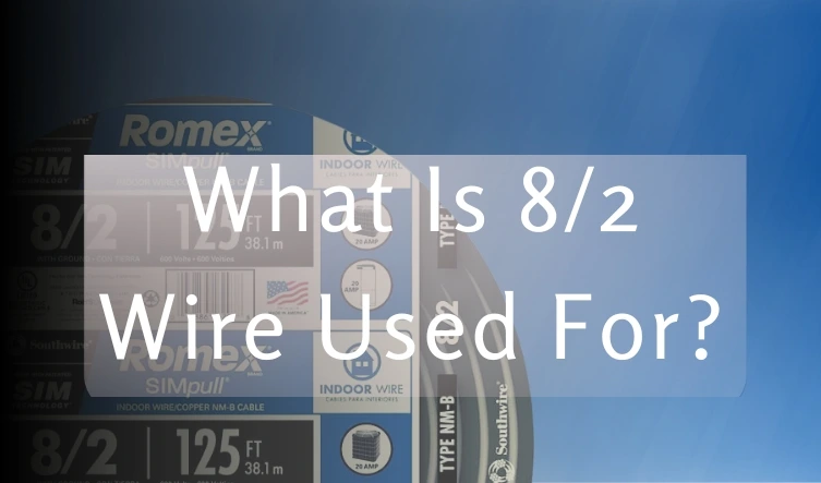 What Is 8/2 Wire Used For