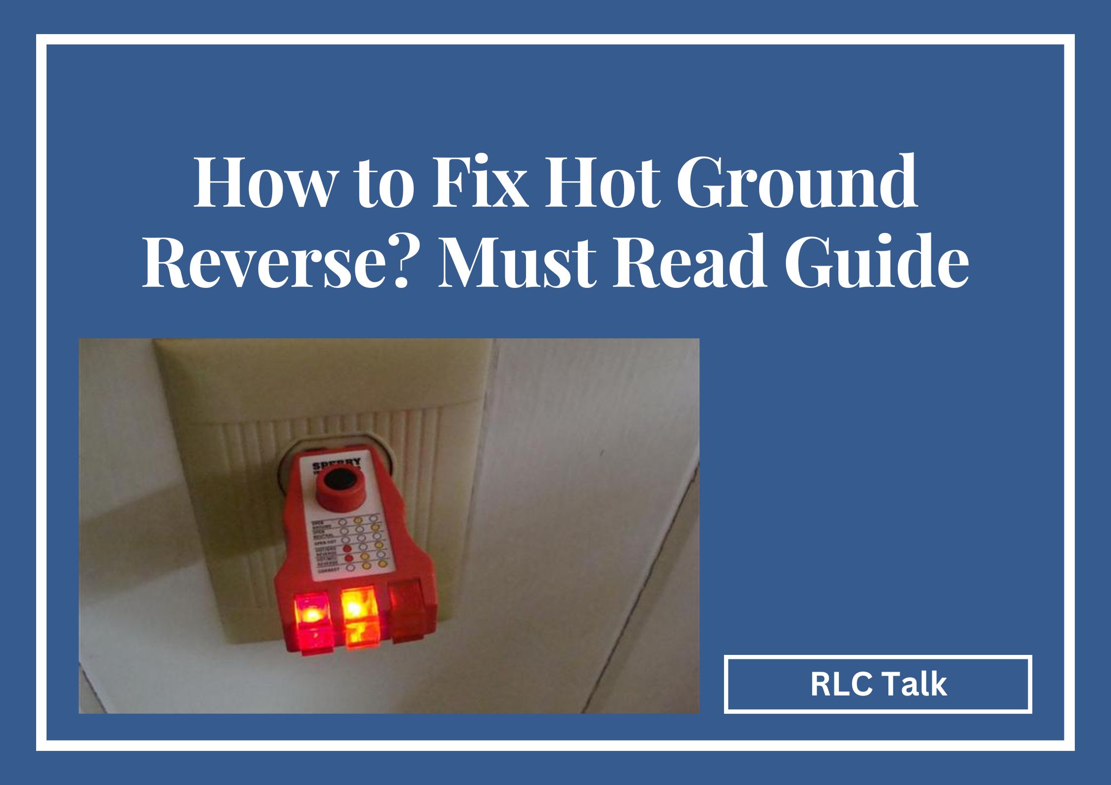 How to Fix Hot Ground Reverse